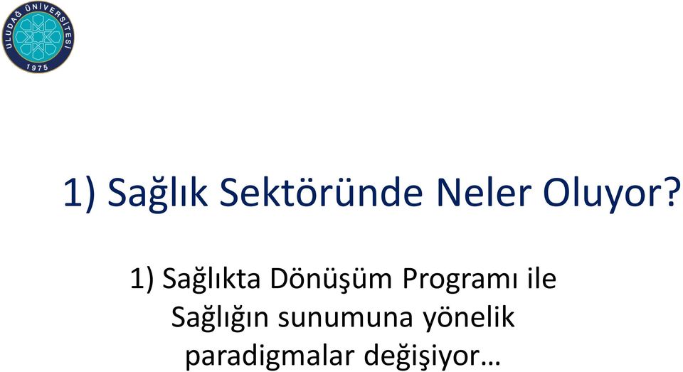 1) Sağlıkta Dönüşüm Programı