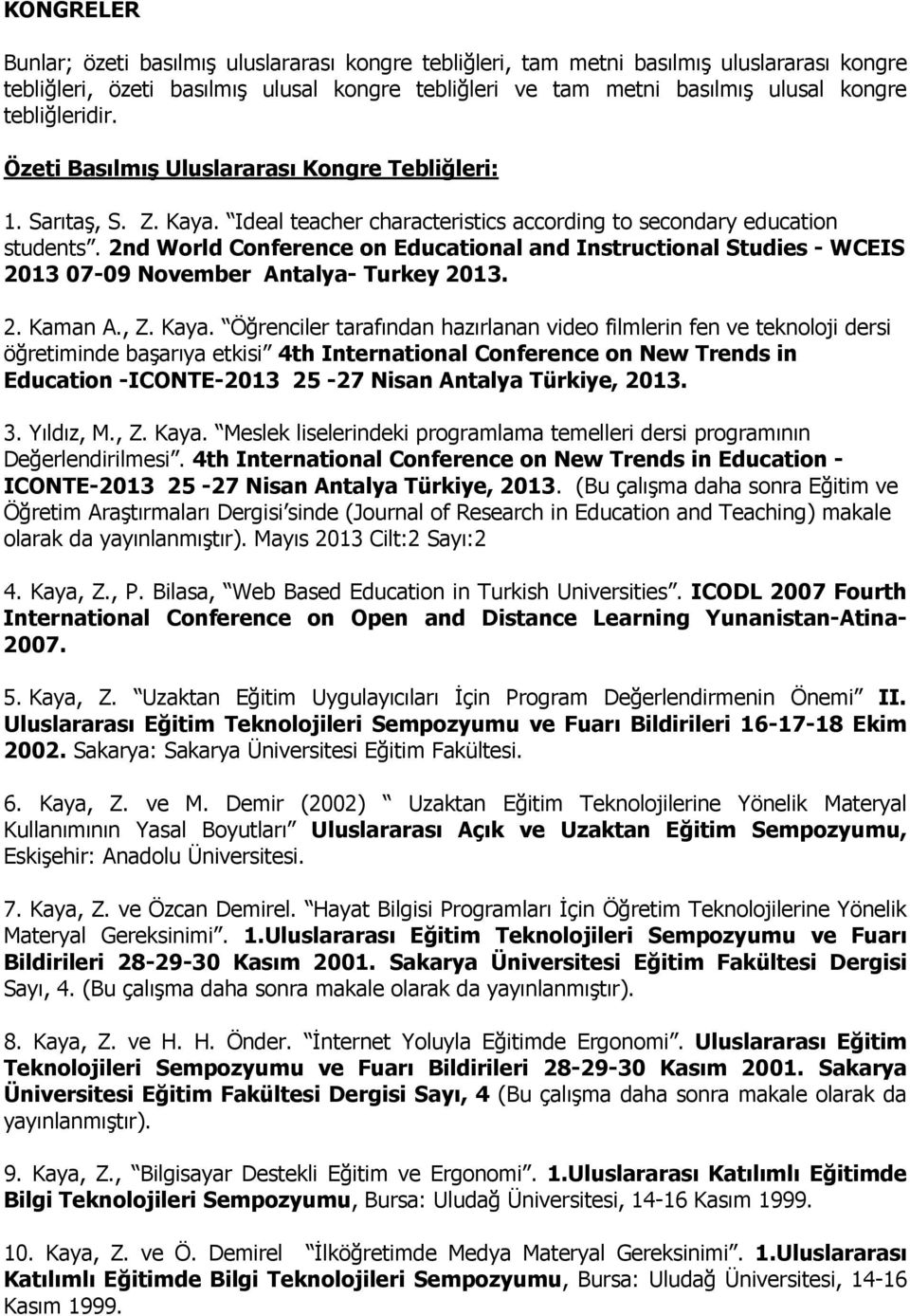 2nd World Conference on Educational and Instructional Studies - WCEIS 2013 07-09 November Antalya- Turkey 2013. 2. Kaman A., Z. Kaya.