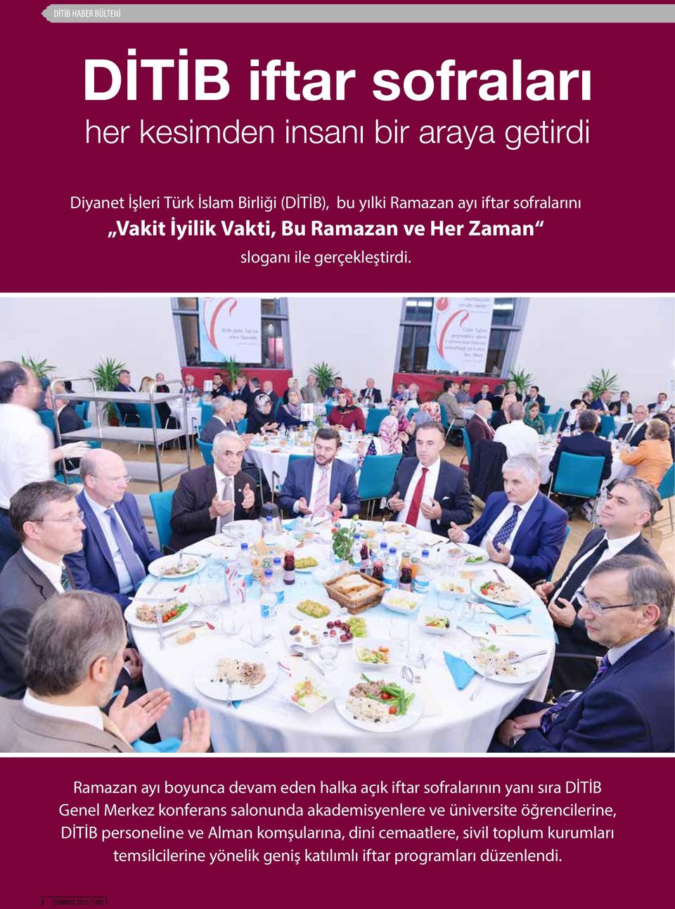 Ramazan ayı boyunca devam eden halka açık iftar sofralarının yanı sıra DİTİB Genel Merkez konferans salonunda akademisyenlere ve