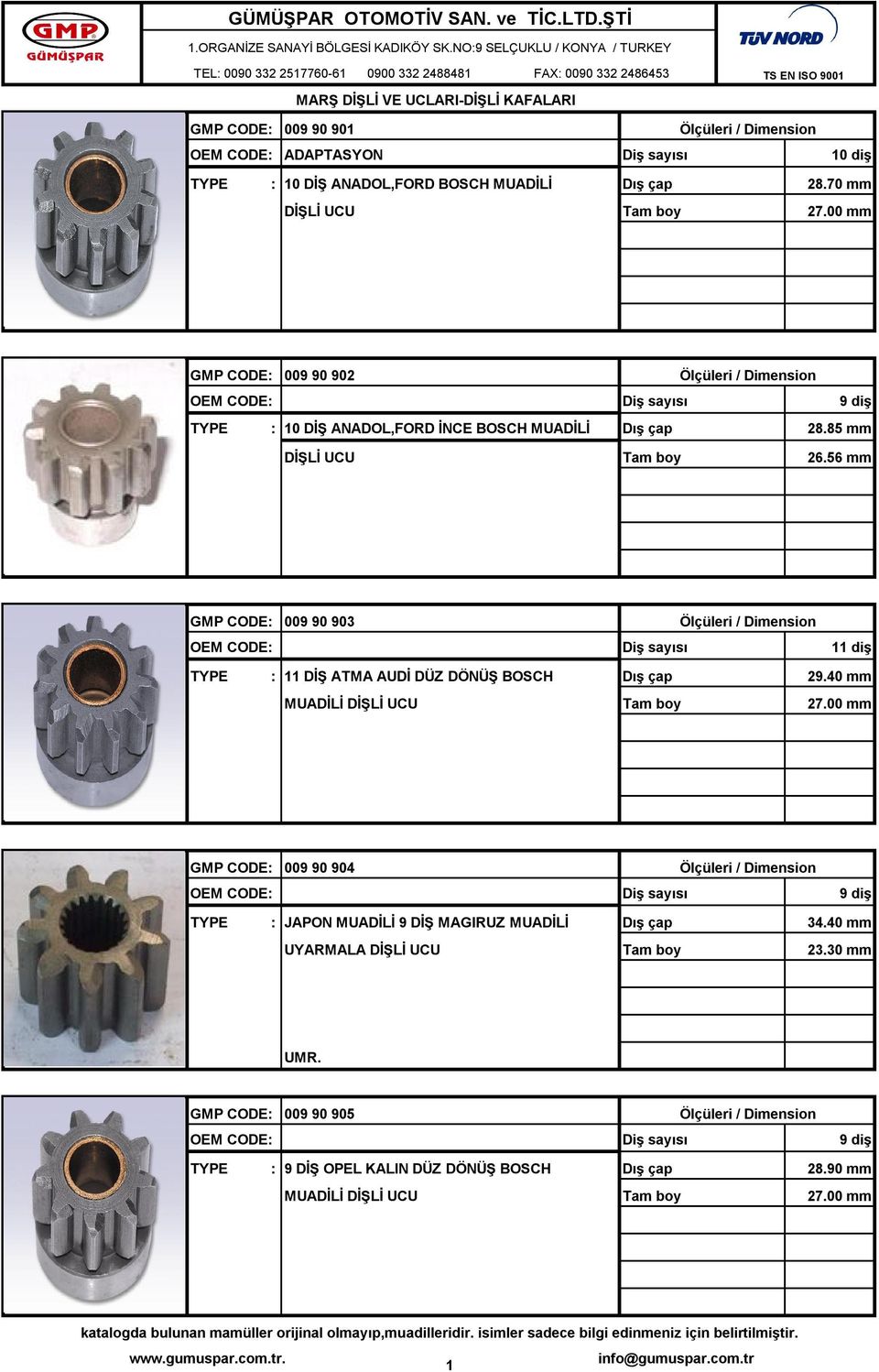 56 mm GMP CODE: 009 90 903 TYPE : 11 DİŞ ATMA AUDİ DÜZ DÖNÜŞ BOSCH 29.