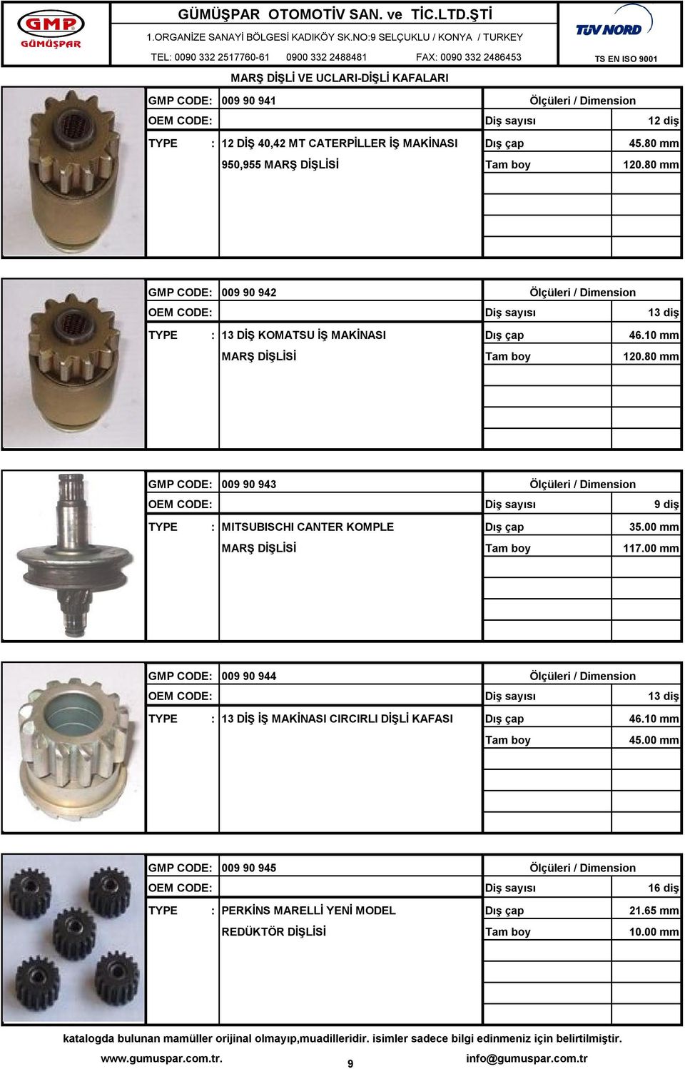 80 mm GMP CODE: 009 90 943 TYPE : MITSUBISCHI CANTER KOMPLE 35.00 mm 117.