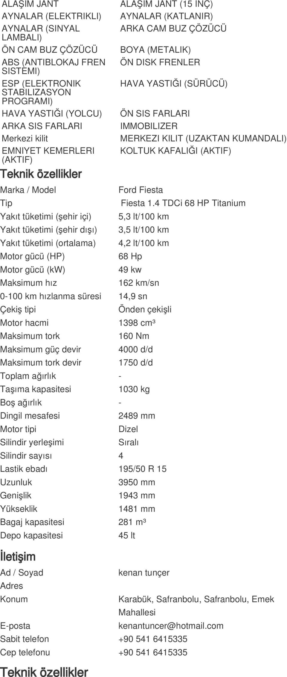 MERKEZI KILIT (UZAKTAN KUMANDALI) KOLTUK KAFALIĞI (AKTIF) Ford Fiesta Tip Fiesta 1.