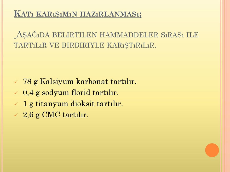 KARıŞTıRıLıR. 78 g Kalsiyum karbonat tartılır.