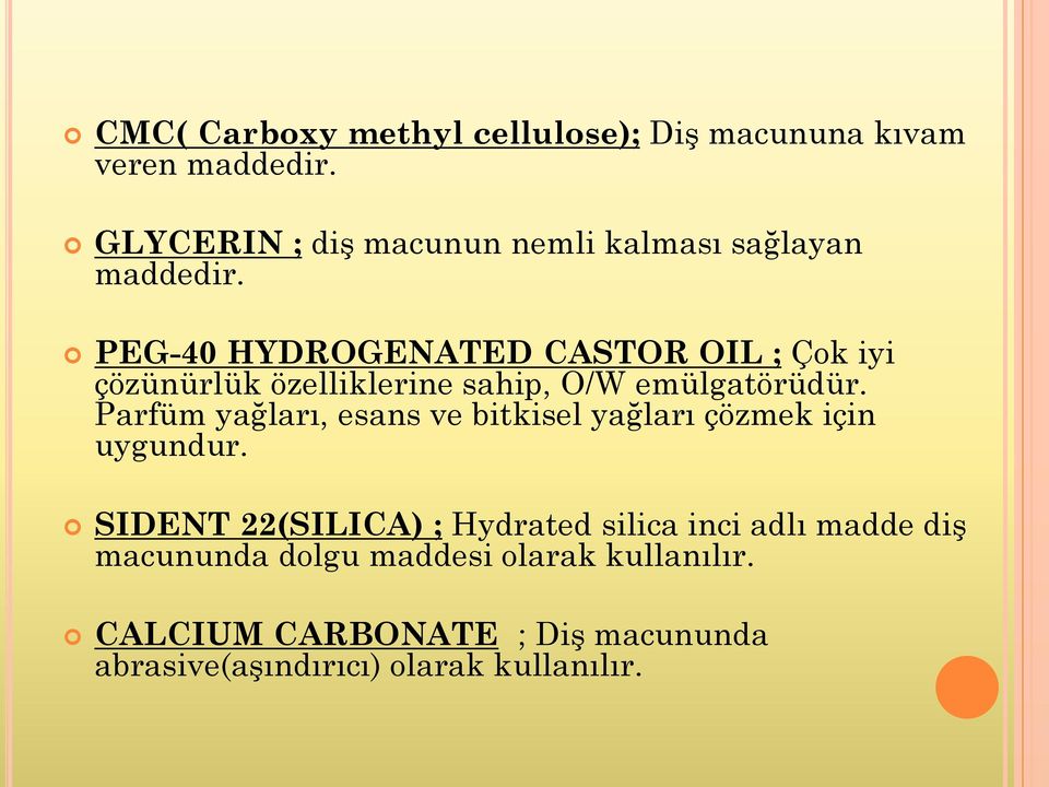 PEG-40 HYDROGENATED CASTOR OIL ; Çok iyi çözünürlük özelliklerine sahip, O/W emülgatörüdür.