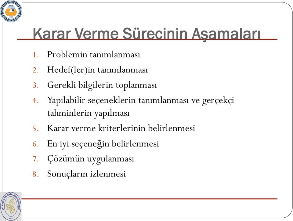 Yapılabilir seçeneklerin tanımlanması ve gerçekçi tahminlerin yapılması 5.