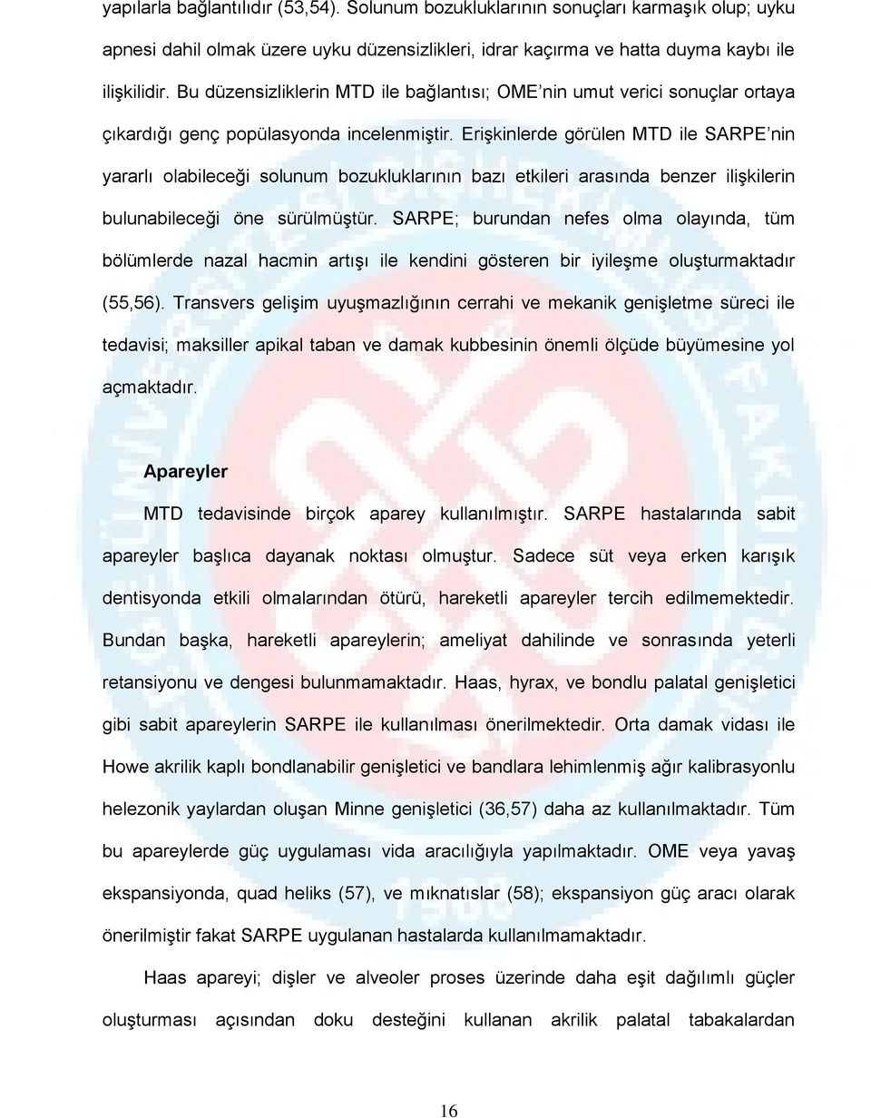 Erişkinlerde görülen MTD ile SARPE nin yararlı olabileceği solunum bozukluklarının bazı etkileri arasında benzer ilişkilerin bulunabileceği öne sürülmüştür.