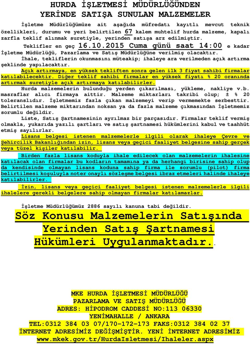 2015 Cuma günü saat 14:00 e kadar İşletme Müdürlüğü, Pazarlama ve Satış Müdürlüğüne verilmiş olacaktır.