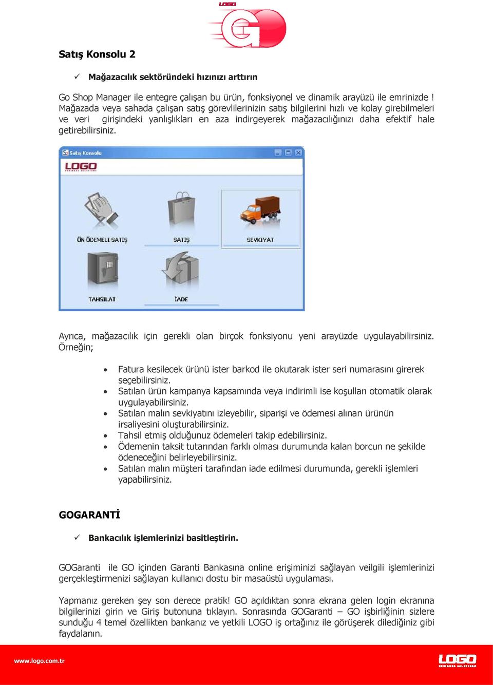 getirebilirsiniz. Ayrıca, mağazacılık için gerekli olan birçok fonksiyonu yeni arayüzde uygulayabilirsiniz.