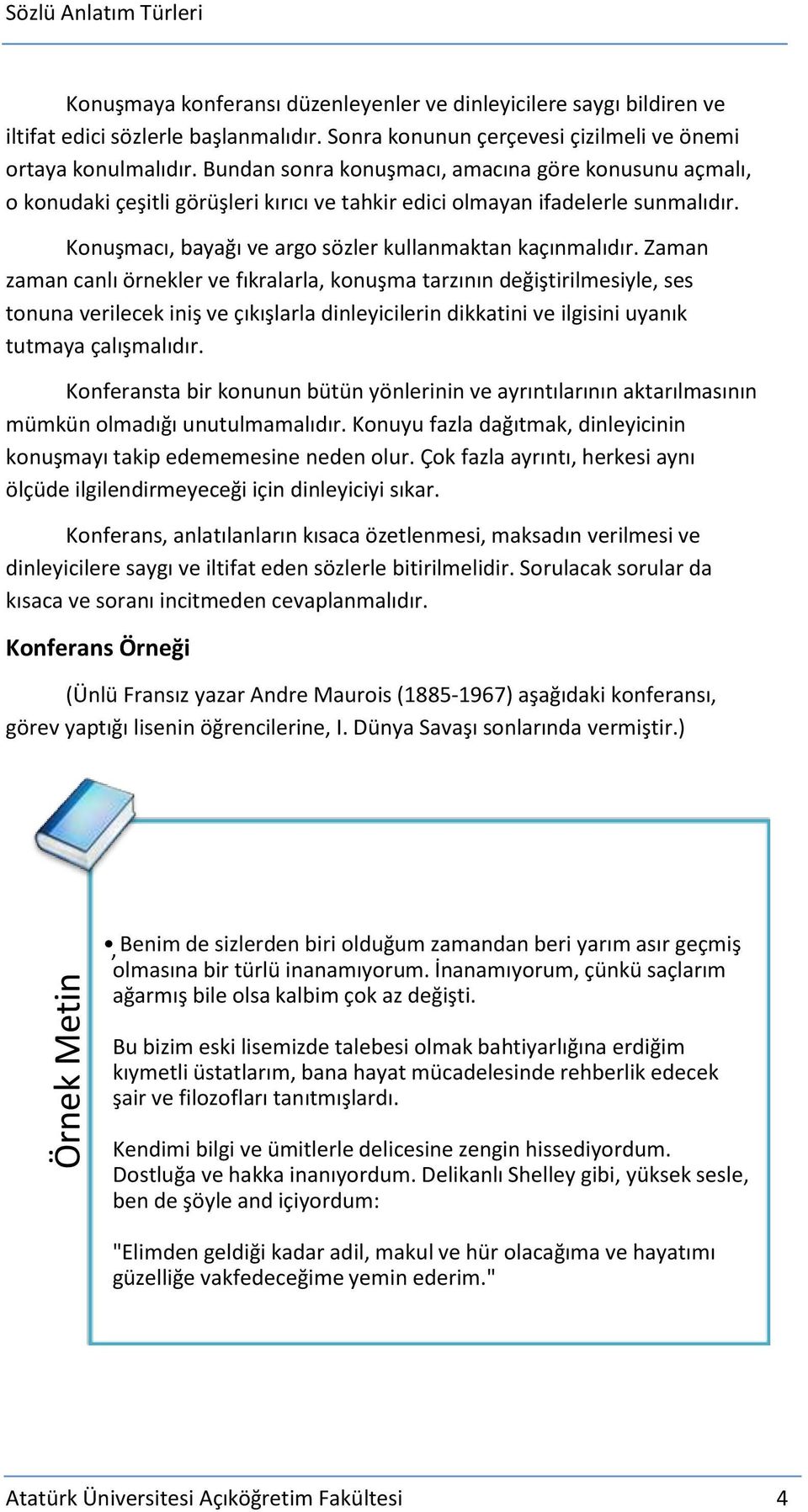 Konuşmacı, bayağı ve argo sözler kullanmaktan kaçınmalıdır.