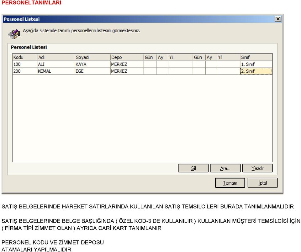 KOD-3 DE KULLANILIR ) KULLANILAN MÜŞTERİ TEMSİLCİSİ İÇİN ( FİRMA TİPİ ZİMMET