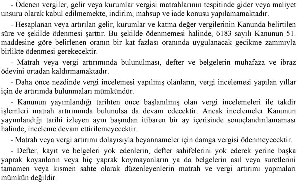 maddesine göre belirlenen oranın bir kat fazlası oranında uygulanacak gecikme zammıyla birlikte ödenmesi gerekecektir.