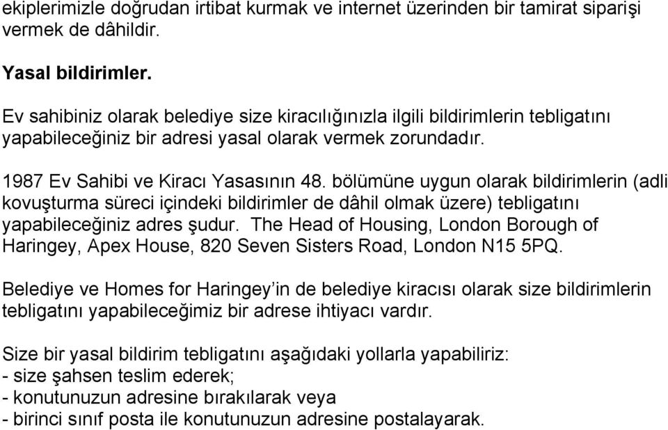 bölümüne uygun olarak bildirimlerin (adli kovuşturma süreci içindeki bildirimler de dâhil olmak üzere) tebligatını yapabileceğiniz adres şudur.