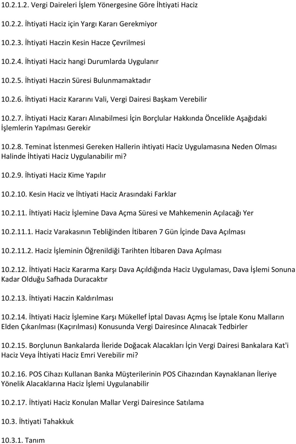 İhtiyati Haciz Kararı Alınabilmesi İçin Borçlular Hakkında Öncelikle Aşağıdaki İşlemlerin Yapılması Gerekir 10.2.8.