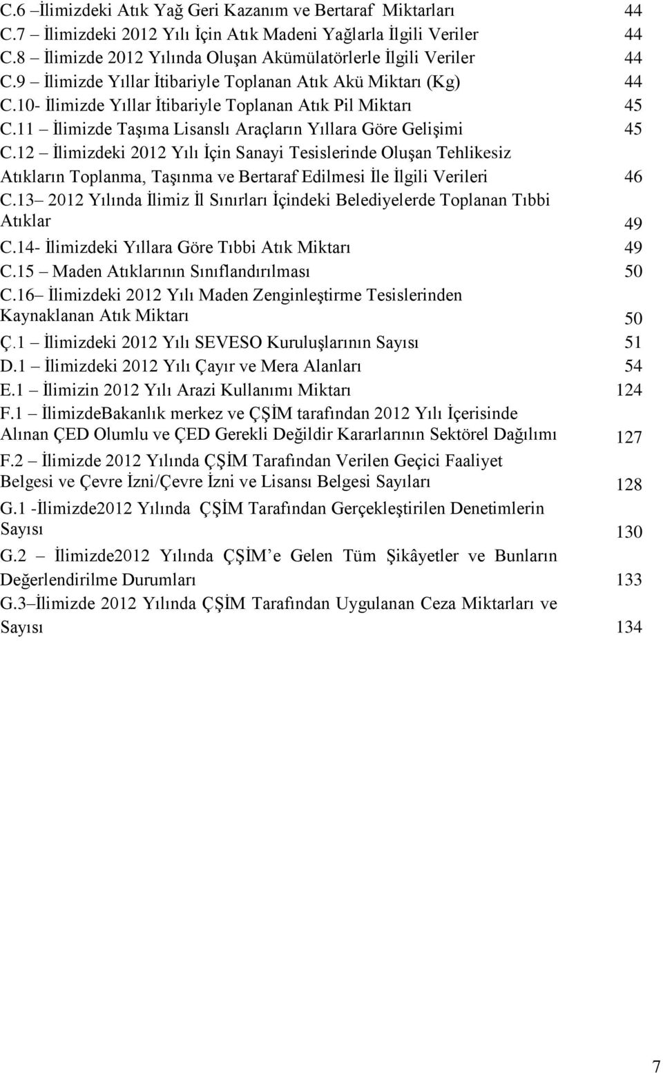 11 İlimizde Taşıma Lisanslı Araçların Yıllara Göre Gelişimi 45 C.