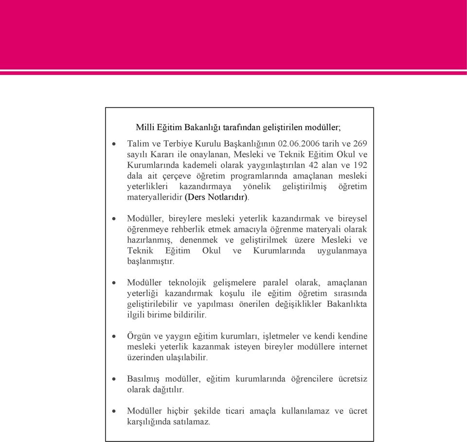 yeterlikleri kazandırmaya yönelik geliştirilmiş öğretim materyalleridir (Ders Notlarıdır).