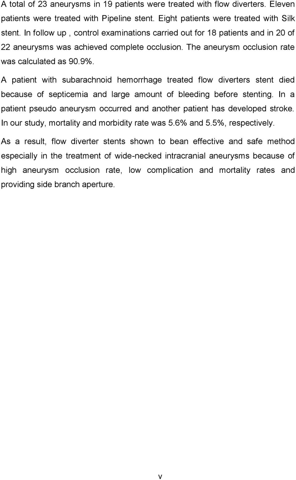 A patient with subarachnoid hemorrhage treated flow diverters stent died because of septicemia and large amount of bleeding before stenting.