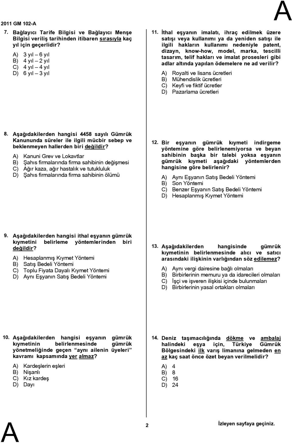 ve imalat prosesleri gibi adlar altında yapılan ödemelere ne ad verilir? ) Royalti ve lisans ücretleri B) Mühendislik ücretleri C) Keyfi ve fiktif ücretler D) Pazarlama ücretleri 8.