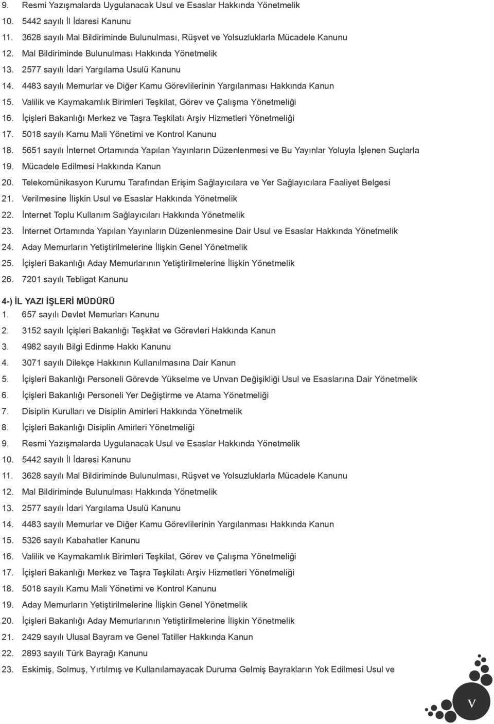 5651 sayılı İnternet Ortamında Yapılan Yayınların Düzenlenmesi ve Bu Yayınlar Yoluyla İşlenen Suçlarla 19. Mücadele Edilmesi Hakkında Kanun 20.