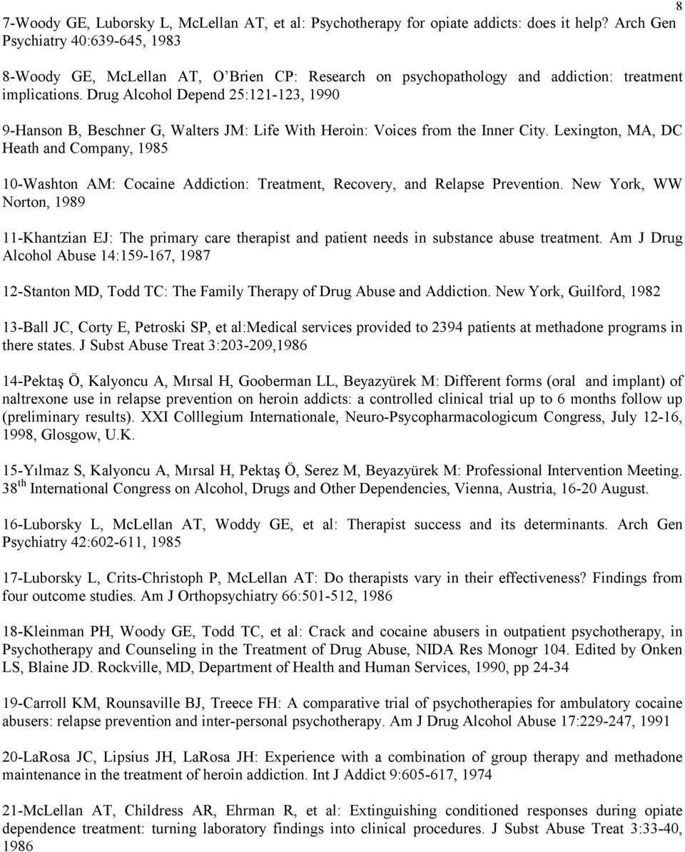 Drug Alcohol Depend 25:121-123, 1990 9-Hanson B, Beschner G, Walters JM: Life With Heroin: Voices from the Inner City.