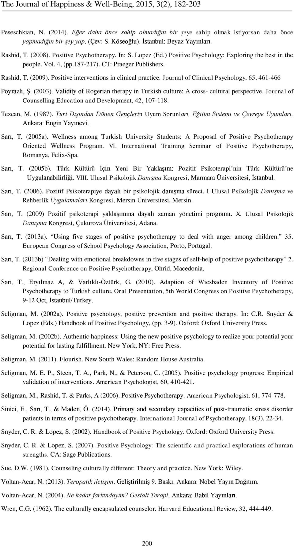 Positive interventions in clinical practice. Journal of Clinical Psychology, 65, 461-466 Poyrazlı, Ş. (2003). Validity of Rogerian therapy in Turkish culture: A cross- cultural perspective.