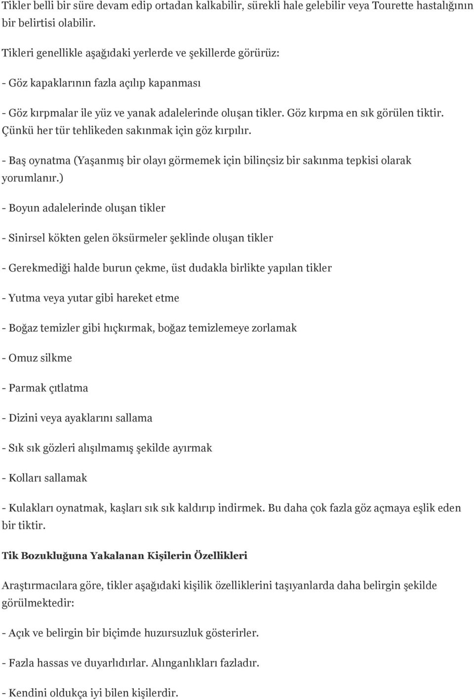 Çünkü her tür tehlikeden sakınmak için göz kırpılır. - Baş oynatma (Yaşanmış bir olayı görmemek için bilinçsiz bir sakınma tepkisi olarak yorumlanır.