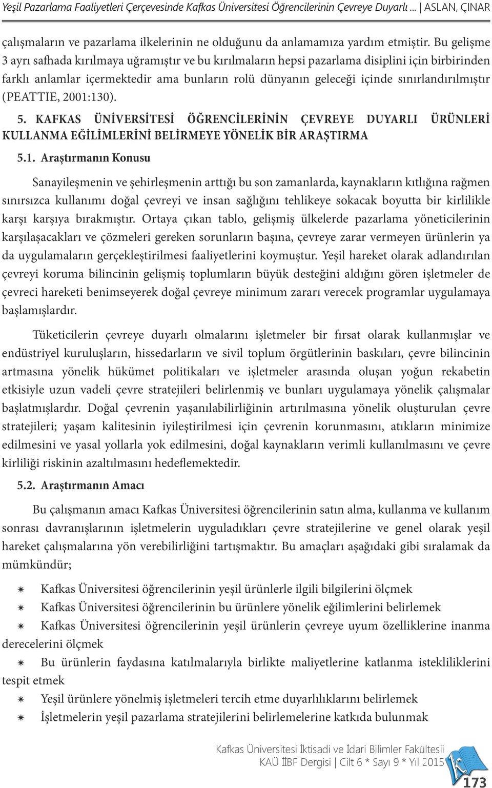 sınırlandırılmıştır (PEATTIE, 2001: