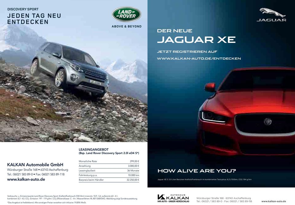 000,00 Leasinglaufzeit 36 Monate Fahrleistung p.a. 10.000 km Barpreis beim Händler 32.250,00 How Alive Are You? Jaguar XE S 3.