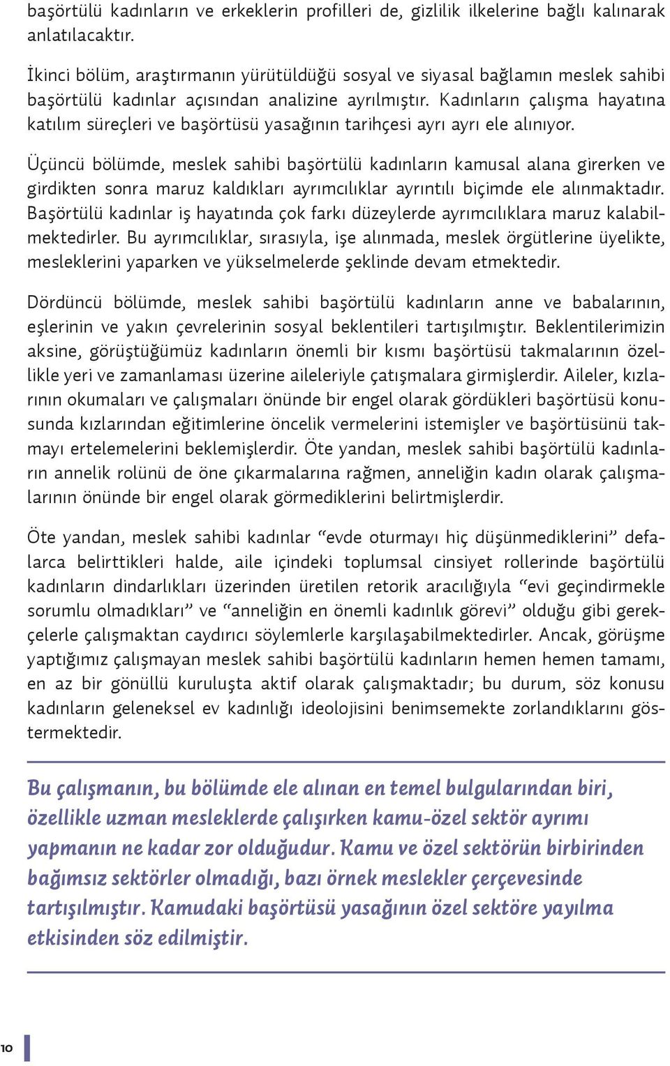 Kadınların çalışma hayatına katılım süreçleri ve başörtüsü yasağının tarihçesi ayrı ayrı ele alınıyor.