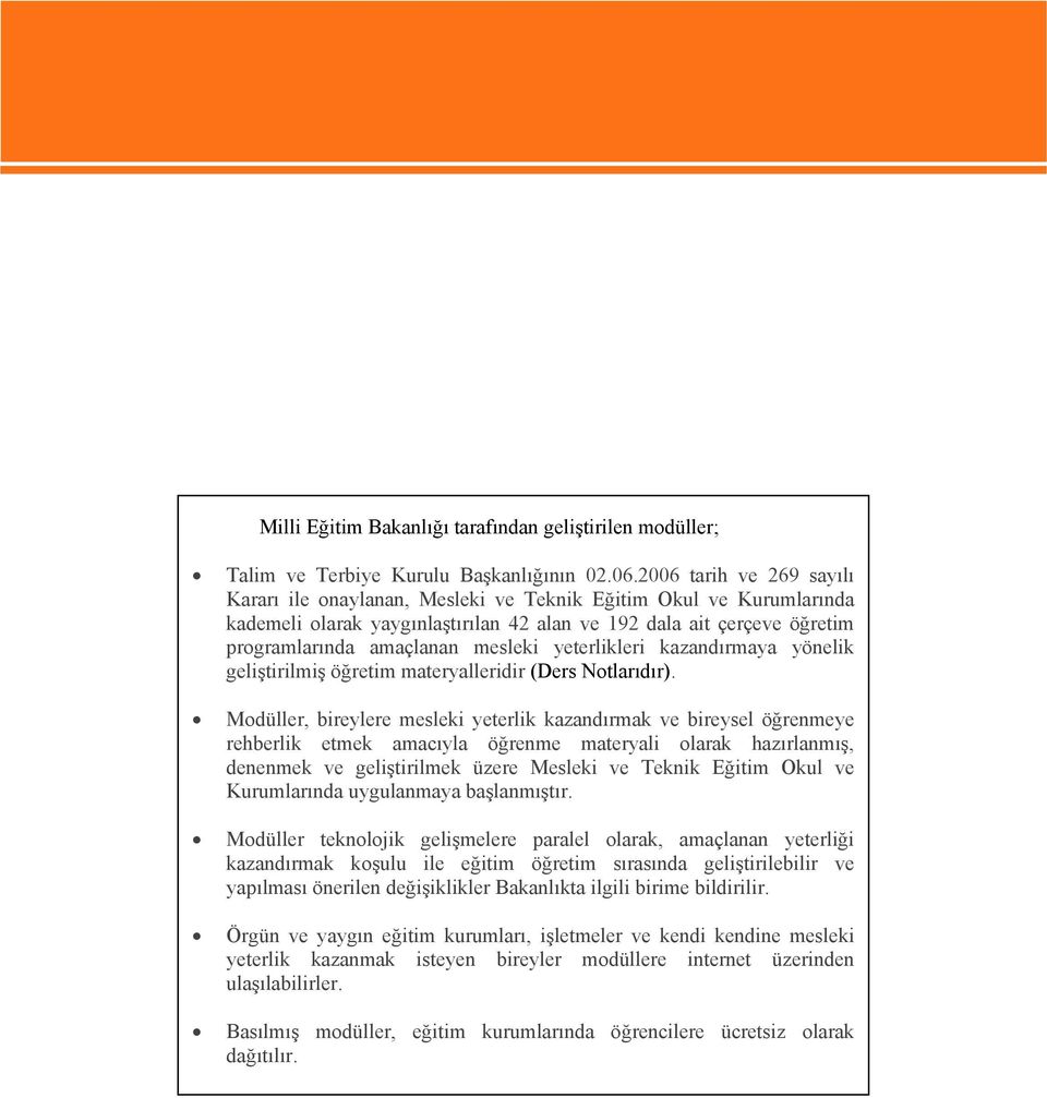 yeterlikleri kazandırmaya yönelik geliştirilmiş öğretim materyalleridir (Ders Notlarıdır).