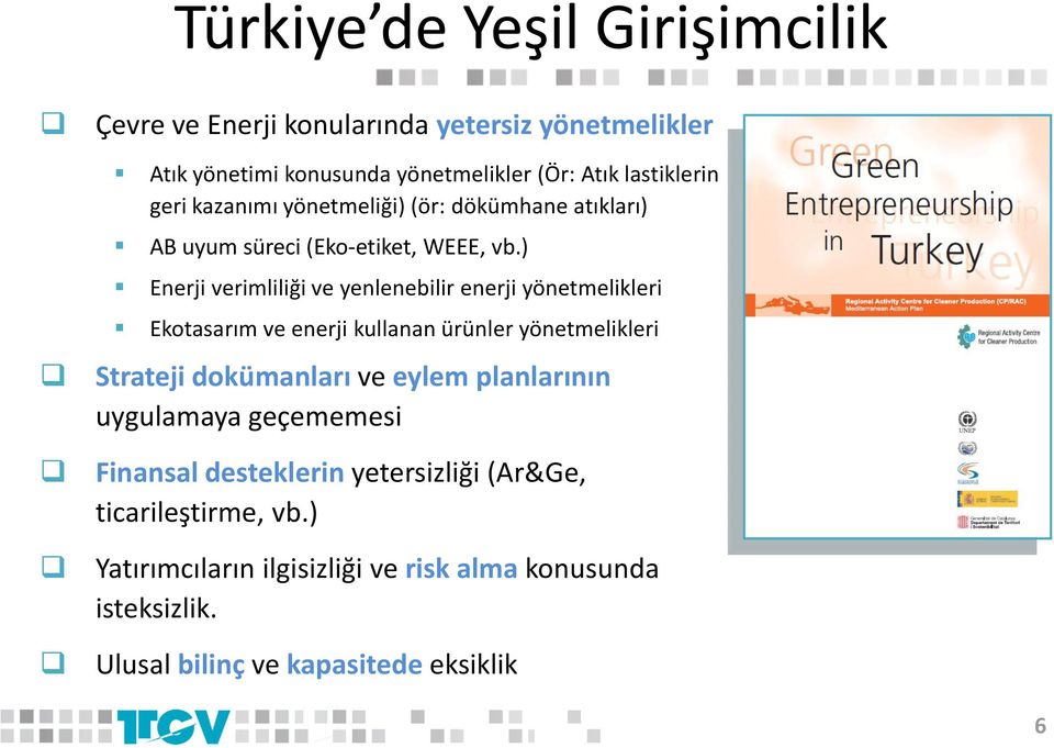 ) Enerji verimliliği ve yenlenebilir enerji yönetmelikleri Ekotasarım ve enerji kullanan ürünler yönetmelikleri Strateji dokümanları ve eylem