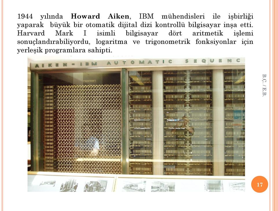 Harvard Mark I isimli bilgisayar dört aritmetik işlemi