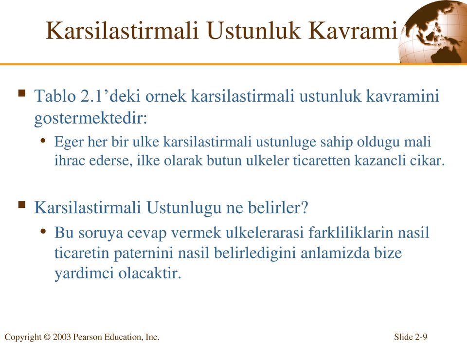 ustunluge sahip oldugu mali ihrac ederse, ilke olarak butun ulkeler ticaretten kazancli cikar.