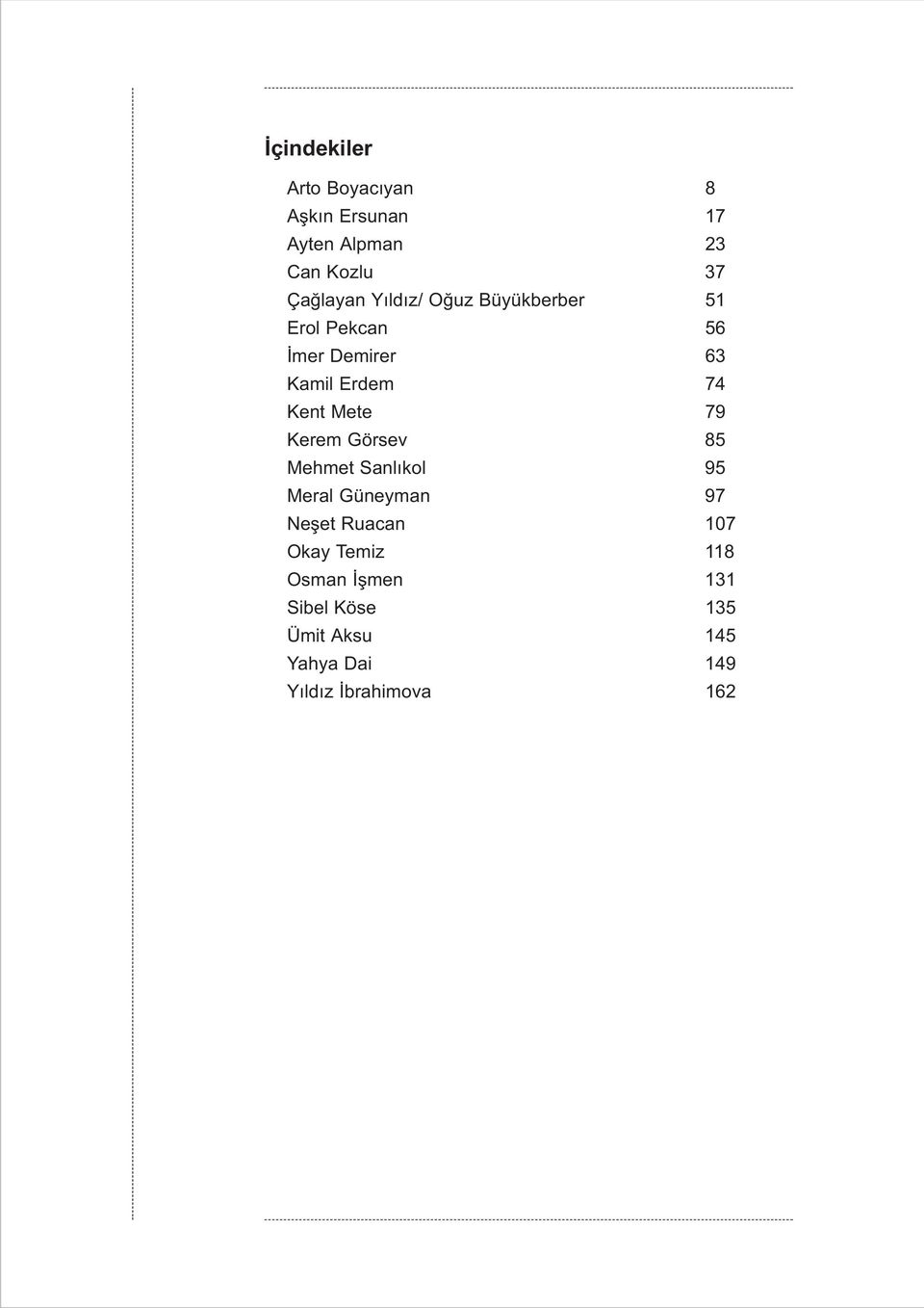 79 Kerem Görsev 85 Mehmet Sanlýkol 95 Meral Güneyman 97 Neþet Ruacan 107 Okay Temiz