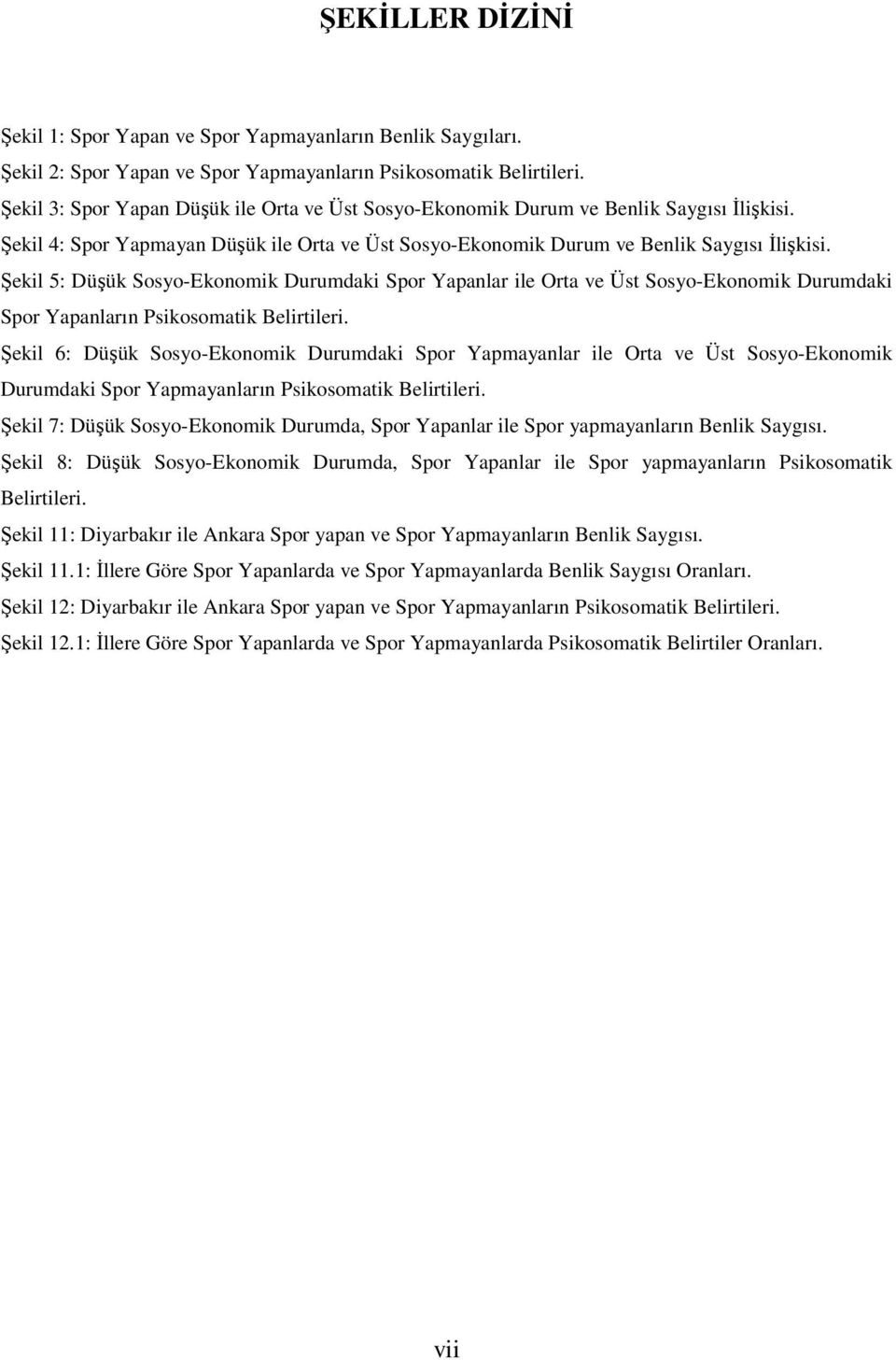 Şekil 5: Düşük Sosyo-Ekonomik Durumdaki Spor Yapanlar ile Orta ve Üst Sosyo-Ekonomik Durumdaki Spor Yapanların Psikosomatik Belirtileri.