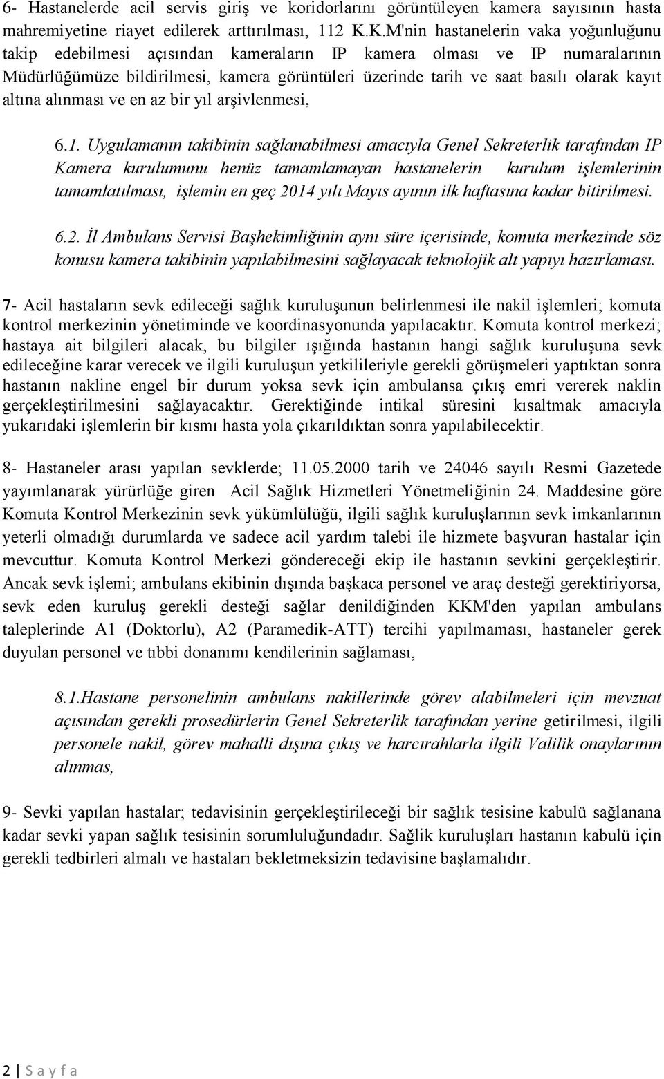 kayıt altına alınması ve en az bir yıl arşivlenmesi, 6.1.