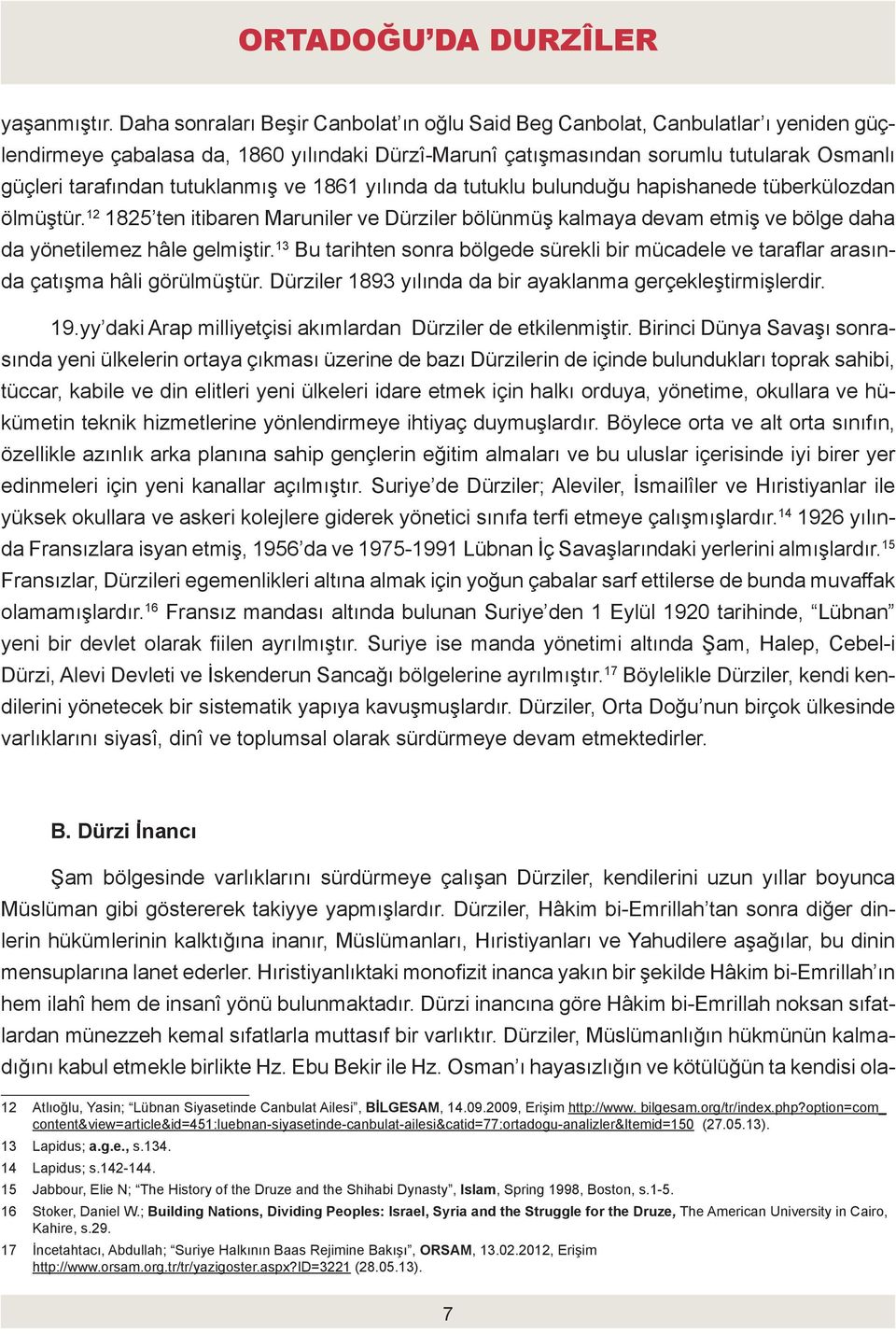 tutuklanmış ve 1861 yılında da tutuklu bulunduğu hapishanede tüberkülozdan ölmüştür.