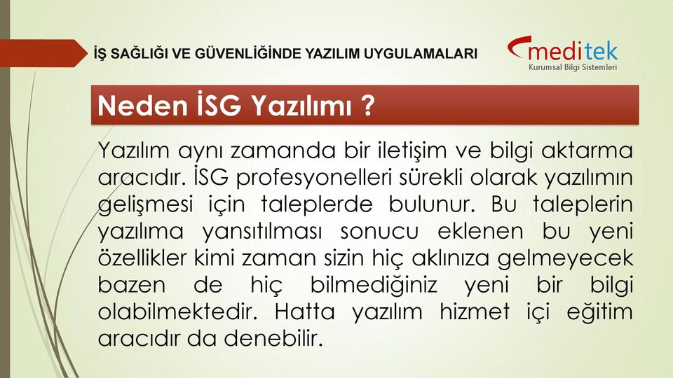 Bu taleplerin yazılıma yansıtılması sonucu eklenen bu yeni özellikler kimi zaman sizin hiç