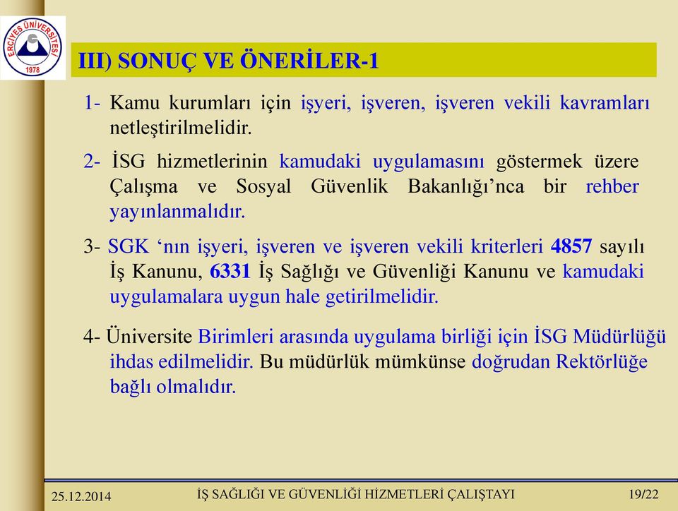 3- SGK nın işyeri, işveren ve işveren vekili kriterleri 4857 sayılı İş Kanunu, 6331 İş Sağlığı ve Güvenliği Kanunu ve kamudaki uygulamalara