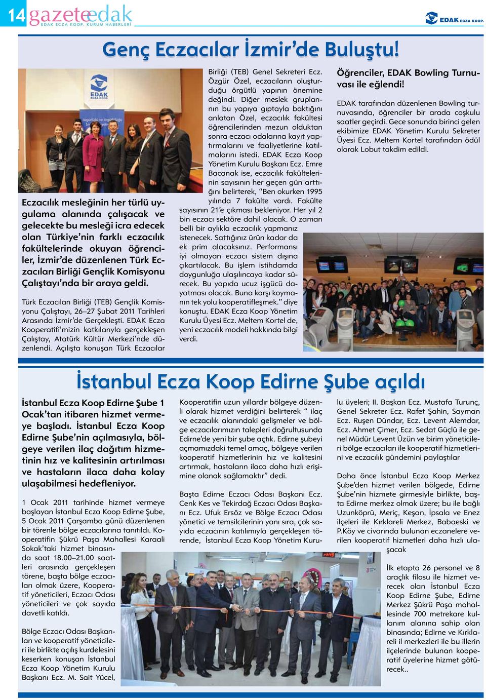 EDAK Ecza Kooperatifi mizin katkılarıyla gerçekleşen Çalıştay, Atatürk Kültür Merkezi nde düzenlendi.