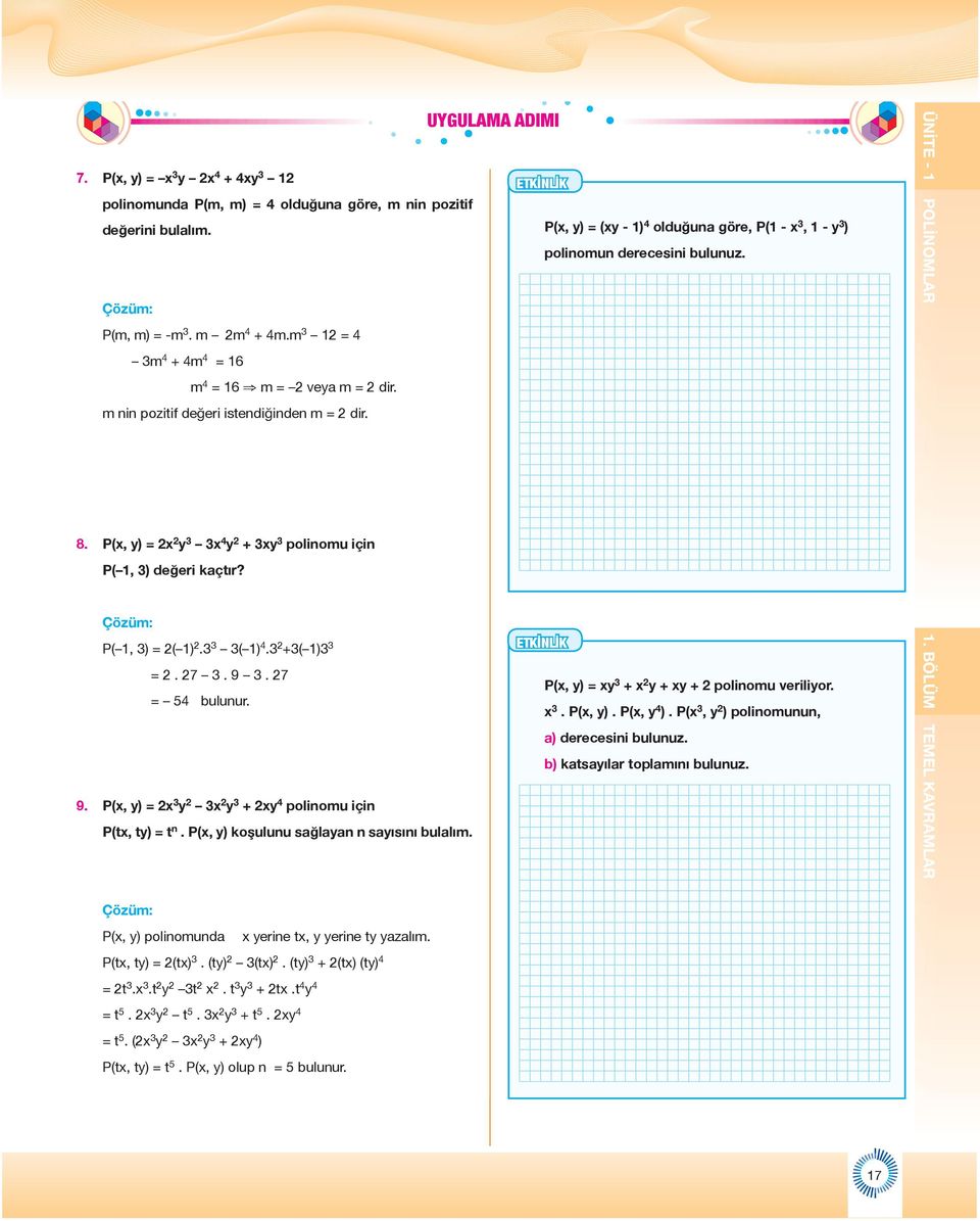 ( ) 4. +( ) =. 7. 9. 7 = 54 bulunur. 9. P(x, y) = x y x y + xy 4 polinomu için P(tx, ty) = t n. P(x, y) koşulunu sağlayan n sayısını bulalım. ETKİNLİK P(x, y) = xy + x y + xy + polinomu veriliyor. x. P(x, y). P(x, y 4 ).