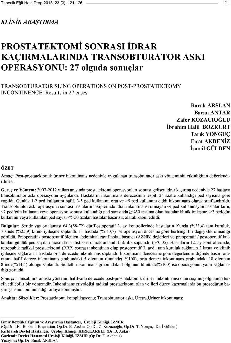 inkontinans nedeniyle uygulanan transobturator askı yönteminin etkinliğinin değerlendirilmesi.