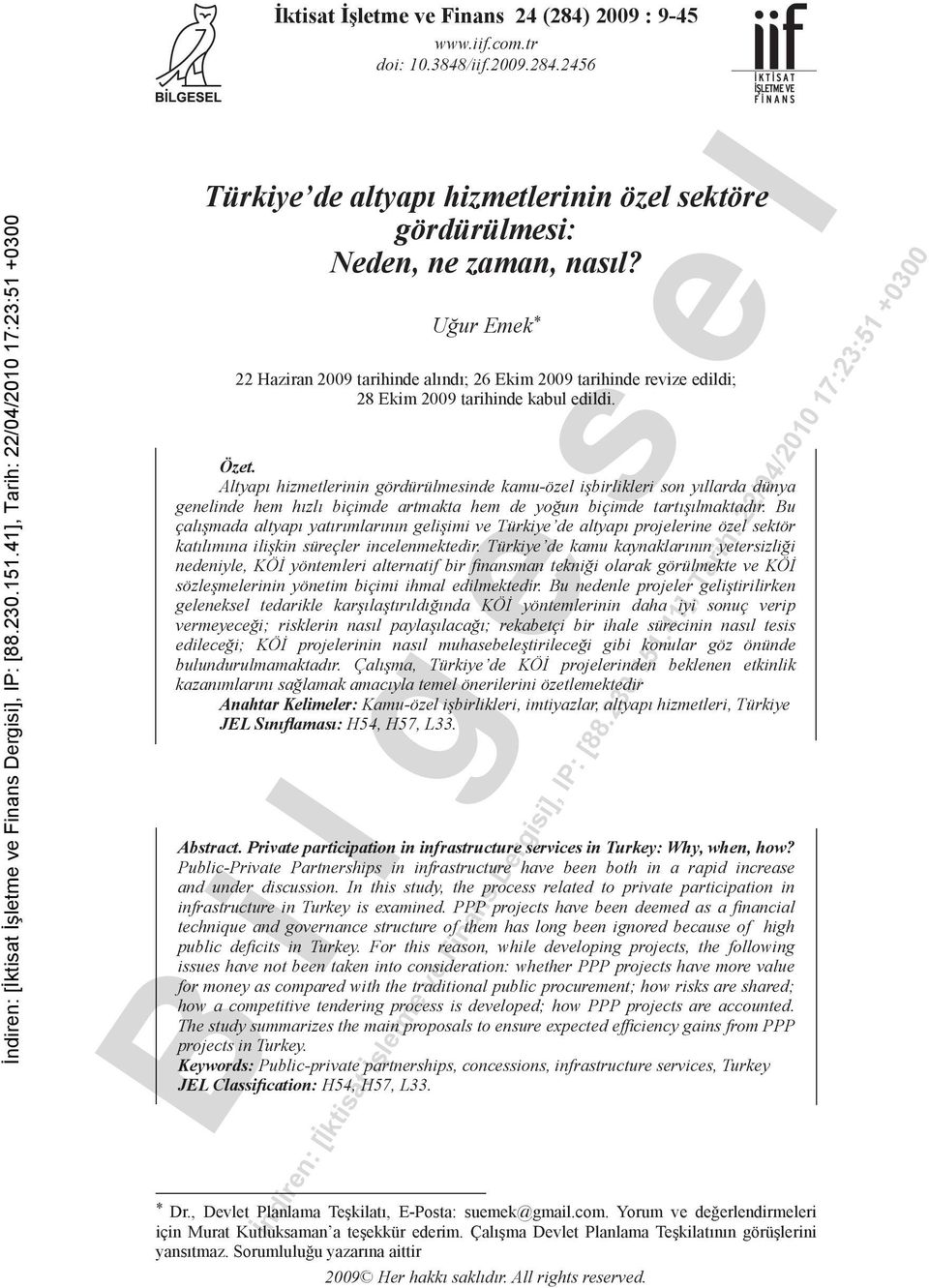 Altyapı hizmetlerinin gördürülmesinde kamu-özel işbirlikleri son yıllarda dünya genelinde hem hızlı biçimde artmakta hem de yoğun biçimde tartışılmaktadır.