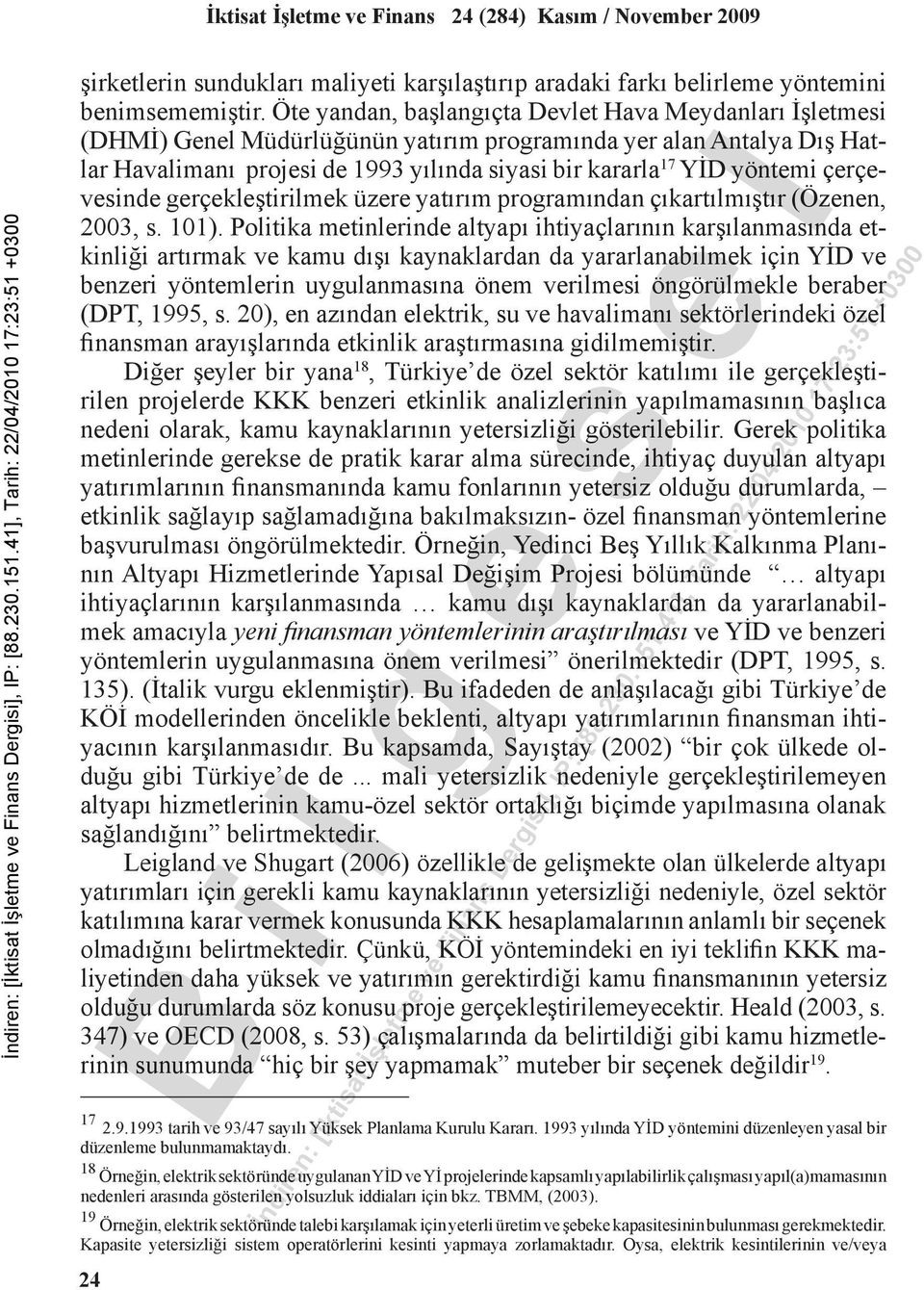 çerçevesinde gerçekleştirilmek üzere yatırım programından çıkartılmıştır (Özenen, 2003, s. 101).