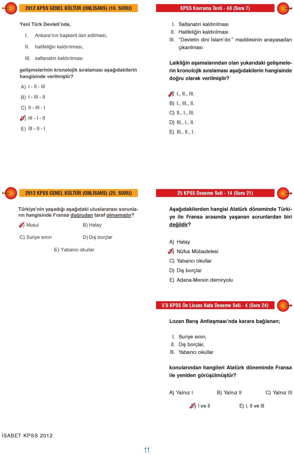 , I., III. D) III., I., II. E) III., II., I. 2012 KPSS GENEL KÜLTÜR (ONLÝSANS) (25.