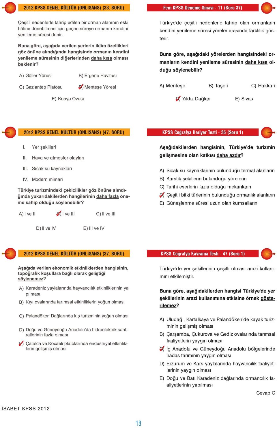 A) Menteþe B) Taþeli C) Hakkari D) Yýldýz Daðlarý E) Sivas 2012 KPSS GENEL KÜLTÜR (ONLÝSANS) (47.