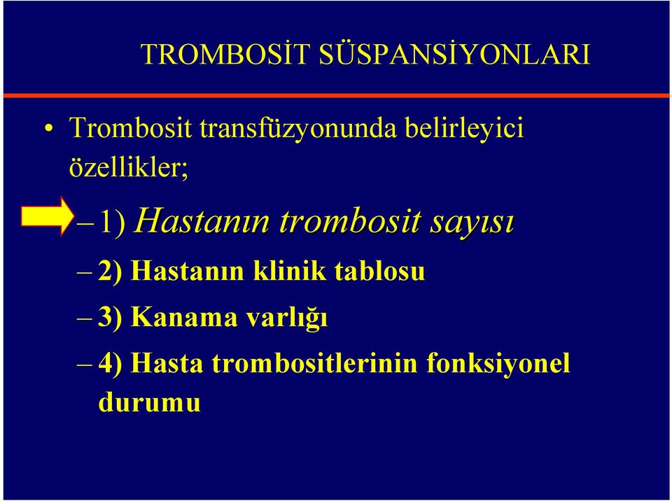 Hastanın trombosit sayısı 2) Hastanın klinik