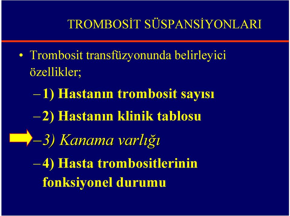 Hastanın trombosit sayısı 2) Hastanın klinik