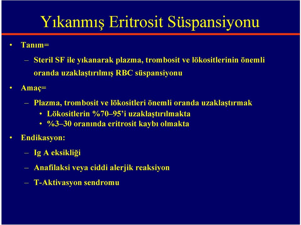 lökositleri önemli oranda uzaklaştırmak Lökositlerin %70 95 i uzaklaştırılmakta %3 30 oranında