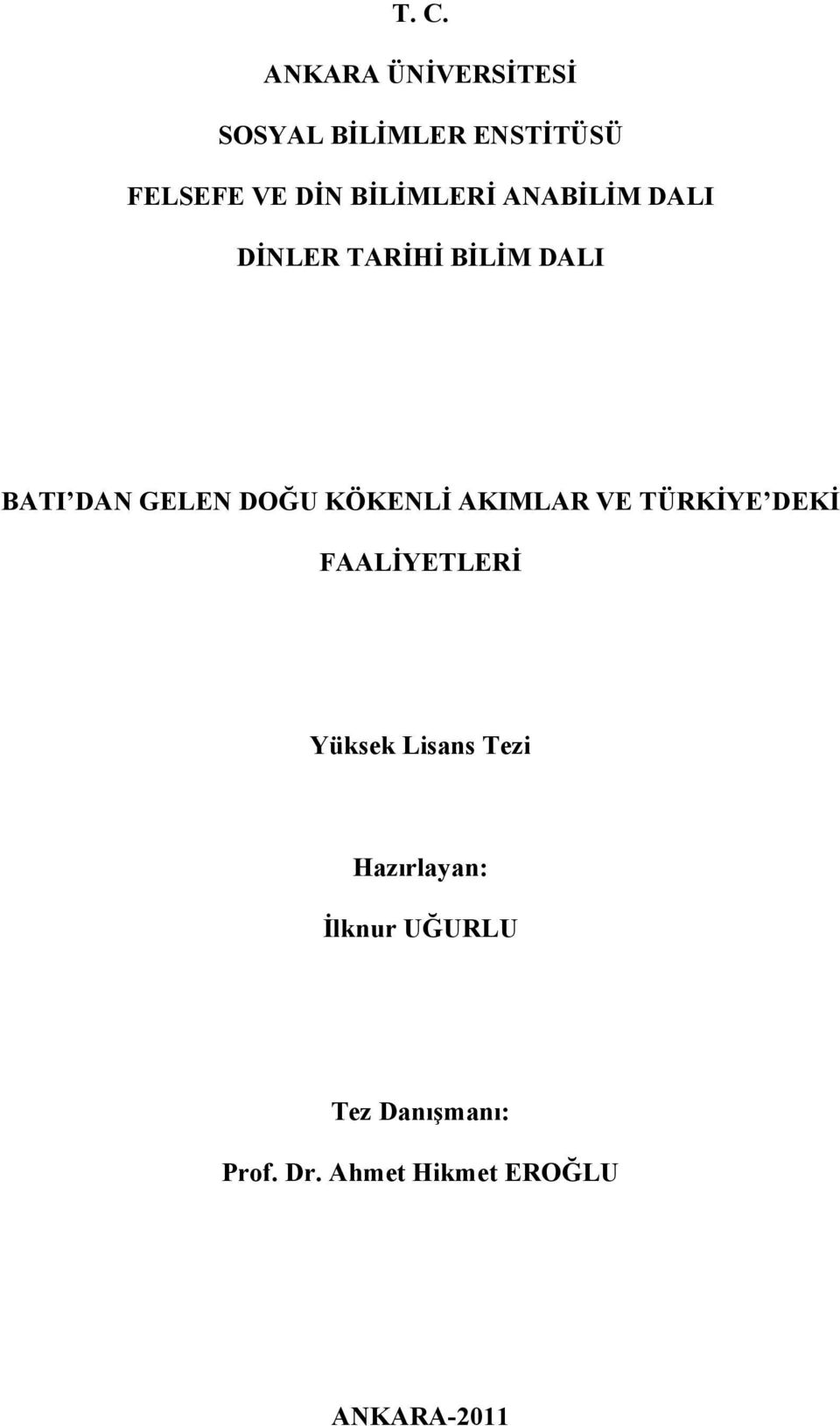 KÖKENLİ AKIMLAR VE TÜRKİYE DEKİ FAALİYETLERİ Yüksek Lisans Tezi