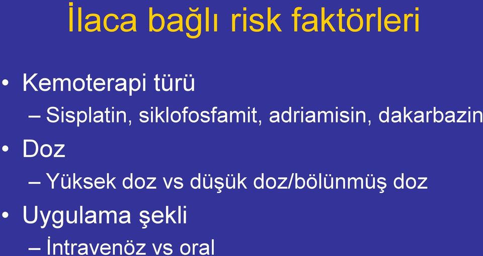 adriamisin, dakarbazin Doz Yüksek doz vs